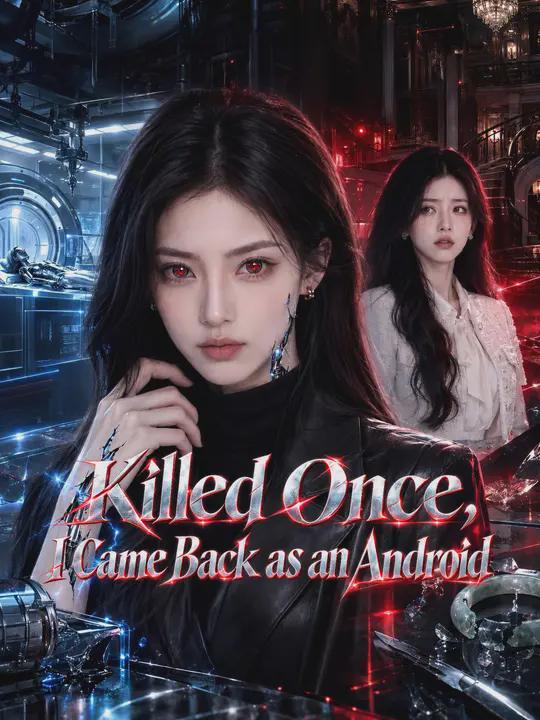 Killed Once, I Came Back as an Android